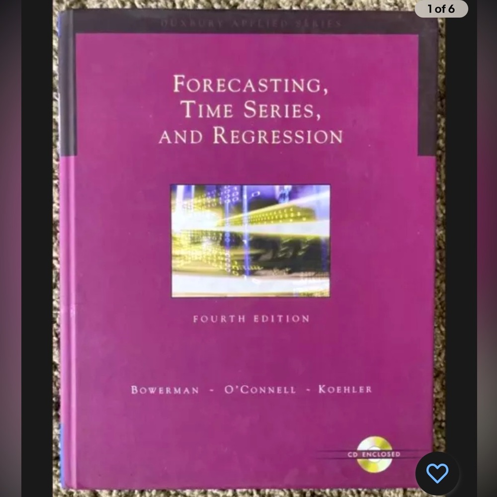Forecasting, Time Series, and Regression 4th Edition (with CD) by Bruce Bowerman